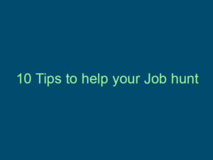 10 Tips to help your Job hunt Top Line Recruiting 10 tips to help your job hunt 525