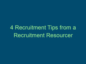 4 Recruitment Tips from a Recruitment Resourcer Top Line Recruiting 4 recruitment tips from a recruitment resourcer 842