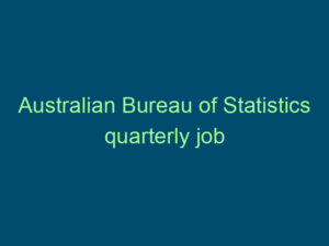 Australian Bureau of Statistics quarterly job vacancy figures are no surprise to hiring managers Top Line Recruiting australian bureau of statistics quarterly job vacancy figures are no surprise to hiring managers 891 1