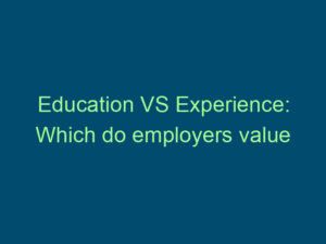Education VS Experience: Which do employers value more? Top Line Recruiting education vs experience which do employers value more 505
