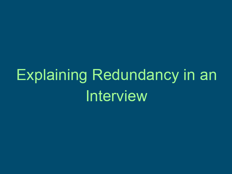 Explaining Redundancy in an Interview Top Line Recruiting explaining redundancy in an interview 507