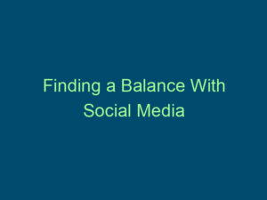 Finding a Balance With Social Media Top Line Recruiting finding a balance with social media 816