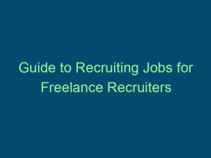 Guide to Recruiting Jobs for Freelance Recruiters Top Line Recruiting guide to recruiting jobs for freelance recruiters 432