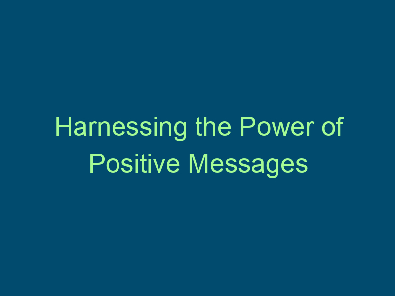 Harnessing the Power of Positive Messages Top Line Recruiting harnessing the power of positive messages 719
