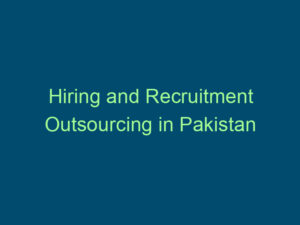 Hiring and Recruitment Outsourcing in Pakistan Top Line Recruiting hiring and recruitment outsourcing in pakistan 413