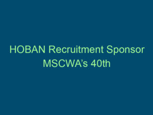 HOBAN Recruitment Sponsor MSCWA’s 40th Anniversary Top Line Recruiting hoban recruitment sponsor mscwas 40th anniversary 471