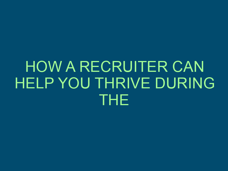 HOW A RECRUITER CAN HELP YOU THRIVE DURING THE GREAT RESIGNATION Top Line Recruiting how a recruiter can help you thrive during the great resignation 933 1