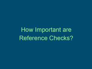 How Important are Reference Checks? Top Line Recruiting how important are reference checks 859