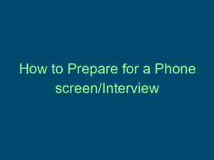 How to Prepare for a Phone screen/Interview Top Line Recruiting how to prepare for a phone screen interview 531