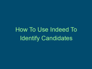 How To Use Indeed To Identify Candidates Top Line Recruiting how to use indeed to identify candidates 903 1