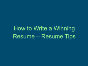 How to Write a Winning Resume – Resume Tips Part 2 Top Line Recruiting how to write a winning resume resume tips part 2 882 1