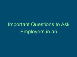 Important Questions to Ask Employers in an Interview Top Line Recruiting important questions to ask employers in an interview 861