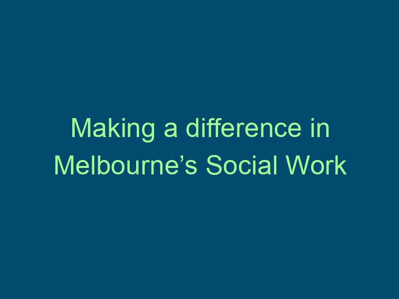 Making a difference in Melbourne’s Social Work space Top Line Recruiting making a difference in melbournes social work space 691