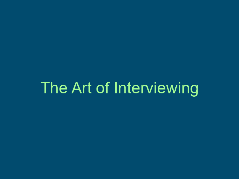 The Art of Interviewing Top Line Recruiting the art of interviewing 877 1
