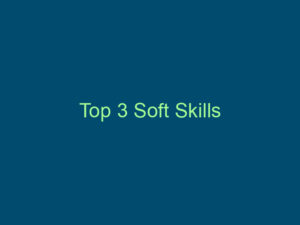 Top 3 Soft Skills Top Line Recruiting top 3 soft skills 519