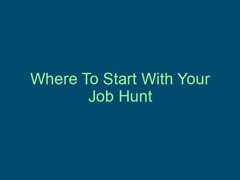 Where To Start With Your Job Hunt Top Line Recruiting where to start with your job hunt 583